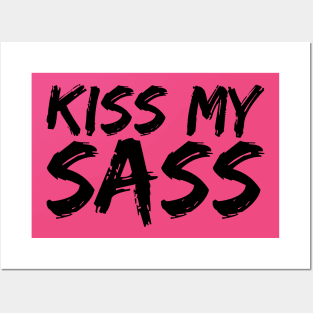 Kiss My Sass Black Ink Edition Posters and Art